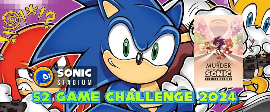 Sonic Stadium 52 Game Challenge Weekly Check in Week 47: The Murder of Sonic the Hedgehog Profile Gift